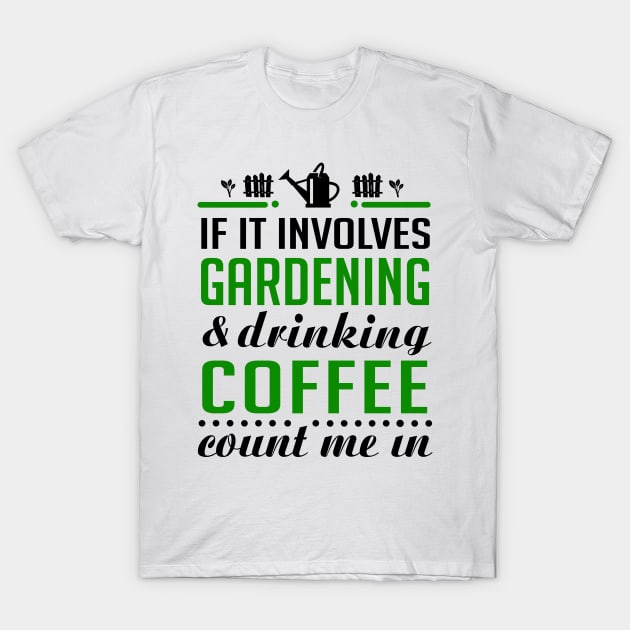 Gardening and Coffee T-Shirt by KsuAnn